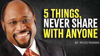 5 Things You Should Never Share With Anyone  Myles Munroe Motivation [upl. by Tepper]