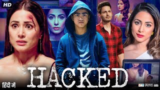 Hacked Full Movie HD  Hina Khan Rohan Shah Mohit Malhotra Tanvi Thakkar  Review amp Facts [upl. by Douville]