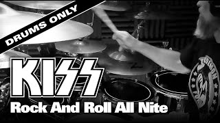 quotRock And Roll All Nitequot by KISS  DRUMS ONLY [upl. by Kathryn]