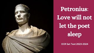 Petronius quotLove will not let the poet sleepquot OCR Set text 20234 [upl. by Demodena]