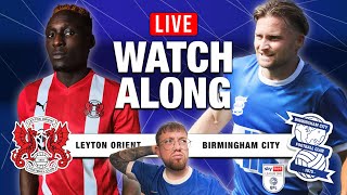 LEYTON ORIENT V BIRMINGHAM CITY LIVE WATCHALONG [upl. by Lohrman]