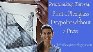 How to Print a Drypoint Etching or Engraving from Plexiglass without a Press [upl. by Nnylirej]