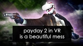 Losing my mind in Payday 2 VR [upl. by Johm147]