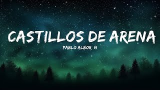 Pablo Alborán  Castillos De Arena Letra  30mins Trending Music [upl. by Annazor]