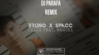 Bruno X Spacc  Cella ft Manuel DJ PARAFA REMIX [upl. by Penelopa]