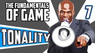 The Fundamentals Of Game Part 7 Tonality [upl. by Cock]