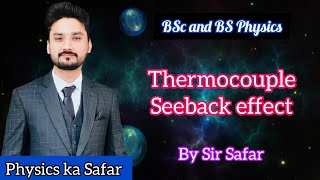 Thermocouple  Seebeck effect  Thermodynamics BS physics BSc  ADS  physics ka safar [upl. by Lahcear]