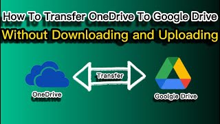 How To Transfer Files from OneDrive To Google Drive 2022 [upl. by Druce234]