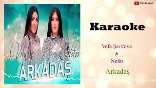 Vefa Şerifova ft Nefes  Arkadaş Karaoke [upl. by Aikemit993]