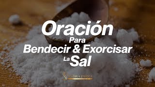 Oración para Bendecir y Exorcizar la Sal Sandra Parra [upl. by Leiru]