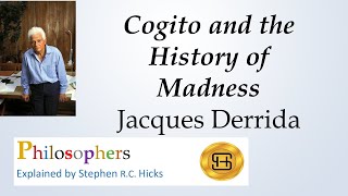 Jacques Derrida  Cogito and the History of Madness  Philosophers Explained  Stephen Hicks [upl. by Aihsemaj]