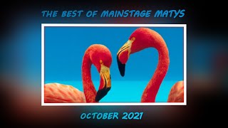 🦩🦩🦩The Best Of Mainstage Matys  October 2021🦩🦩🦩 [upl. by Runstadler469]