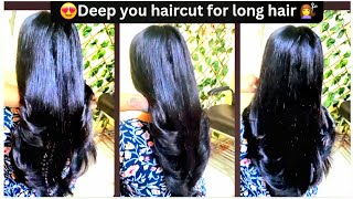 Deep You Haircut  Deep You Haircut For Long Hair  You cut [upl. by Hguh]