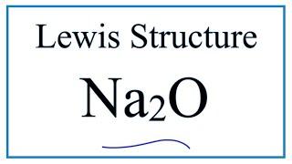 How to Draw the Lewis Dot Structure for Na2O Sodium oxide [upl. by Nell]