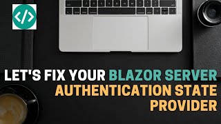 Youre using AuthenticationStateProvider wrong in your Blazor Server app Lets fix it [upl. by Nnaeed]