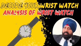 Decode Your Wrist Watch  Analysis of Wrist Watch  Wristwatch [upl. by Conners]