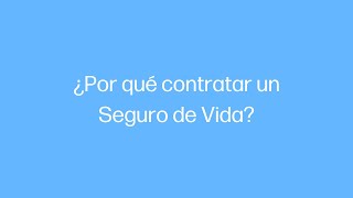 ¿Por qué contratar un Seguro de Vida [upl. by Anaugahs]