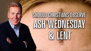 Should Christians Observe Ash Wednesday amp Lent [upl. by Nylecsoj]