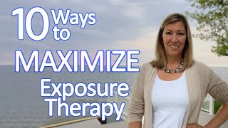 10 Ways to Maximize Exposure Therapy amp ERP [upl. by Selassie]