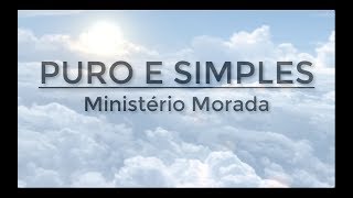 Puro e Simples  Ministério Morada Letra [upl. by Nodla]