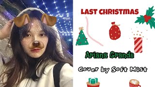 Last Christmas  Ariana Grande  cover by Soft Mist [upl. by Ajax]