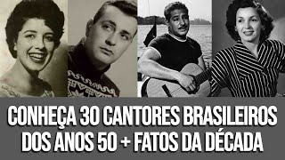 CONHEÇA 30 CANTORES BRASILEIROS DOS ANOS 50 [upl. by Leontine241]