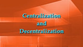 Centralization and Decentralization [upl. by Woodman]