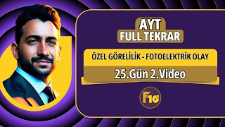 Özel görelilik ve fotoelektrik olay konu anlatımı ve soru çözümü 2  25Gün 2Video [upl. by Lozar]