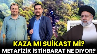 İran Cumhurbaşkanının Ölümü Suikast Mi Metafizik İstihbarat Ne Diyor İsmail Ernur Yılmaz [upl. by Eidissac]