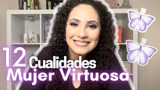 ¿Quieres ser una mujer Bendecida  12 Cualidades de la mujer virtuosa  Crecimiento [upl. by Nylimaj288]