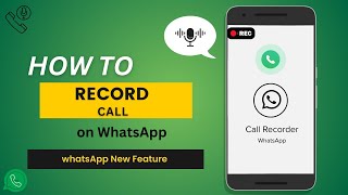 How to record Whatsapp Calls  Whatsapp Call Recording [upl. by Arutek475]