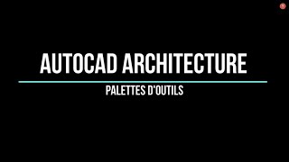 03 Autocad Architecture  Palettes doutils [upl. by Llecrad]