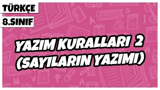 8 Sınıf Türkçe  Yazım Kuralları 2 Sayıların Yazımı  2022 [upl. by Eidac830]