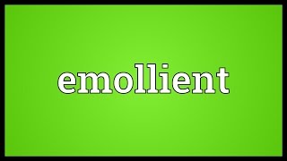 Emollient Meaning [upl. by Calvina]