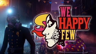 We Happy Few  Lets Put A Smile On That Face [upl. by Madden]