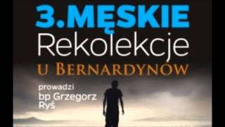 3 Męskie Rekolekcje u Bernardynów  ks bp Grzegorz Ryś audio [upl. by Nauaj]