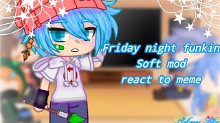 🎤Friday night funkin soft react to originalmeme ✨✨ thanks for 1k subs QwQ [upl. by Ardua524]