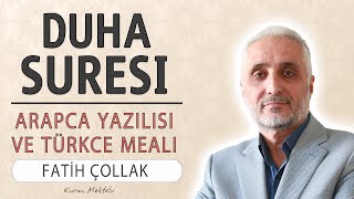 Duha suresi anlamı dinle Fatih Çollak Duha suresi arapça yazılışı okunuşu ve meali [upl. by Tavia]