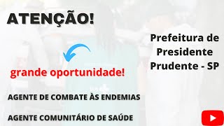 OPORTUNIDADE PARA PRESIDENTE PRUDENTE AGENTE COMUNITÁRIO DE SAÚDE E AGENTE DE ENDEMIAS [upl. by Agamemnon]