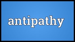 Antipathy Meaning [upl. by Llehsad633]