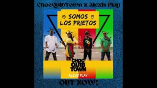 ChocQuibTown  Somos Los Prietos feat Alexis Play  OUT NOW [upl. by Lyris702]