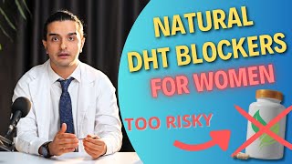 The Risks of Natural DHT Blockers for Women  Dr Ghorbani Explains [upl. by Nywg]