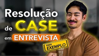 Como resolver um CASE em ENTREVISTA no PROCESSO SELETIVO com EXEMPLO passoapasso [upl. by Dyun]