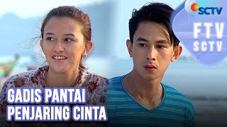 Full FTV SCTV Dahlia Poland amp Fandy Christian  Gadis Pantai Penjaring Cinta [upl. by Onirefes]