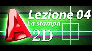 Autocad 2d Tutorial  Lezione 04  La stampa [upl. by Sitnik]