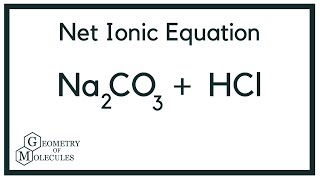 Net Ionic Equation for Na2CO3  HCl  Sodium Carbonate  Hydrochloric Acid [upl. by Gaylene]