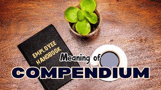 What is the meaning of Compendium [upl. by Dreyer920]