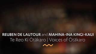 REUBEN DE LAUTOUR and MAHINAINA KINGIKAUI Te Reo Ki Ōtākaro  Voices of Ōtākaro [upl. by Mechelle603]