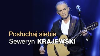 Seweryn Krajewski  Posłuchaj siebie [upl. by Delano]