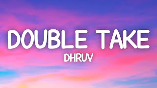 dhruv  double take Lyrics [upl. by Margarethe]